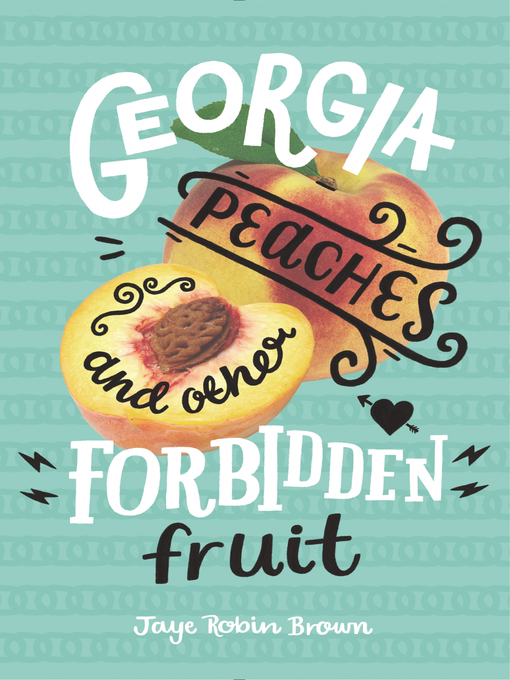 Title details for Georgia Peaches and Other Forbidden Fruit by Jaye Robin Brown - Available